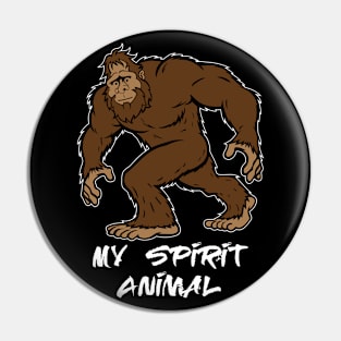 Sasquatch is my Spirit Animal Pin