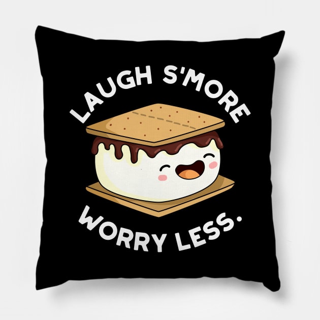 Laugh Smore Worry Less Cute Smore Pun. Pillow by punnybone