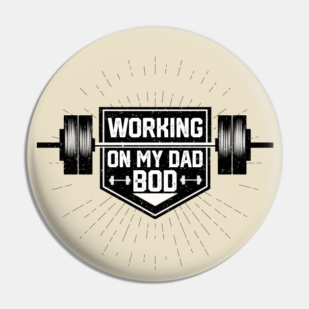 Humor Fitness Gym Sayings - Working on My Dad Bod - Funny Dad Bod Workout Saying Gift Idea Pin by KAVA-X