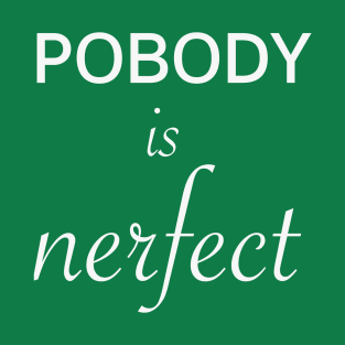 Pobody's nerfect T-Shirt