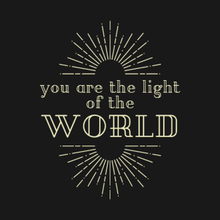 You are the light of the world christian graphic T-Shirt