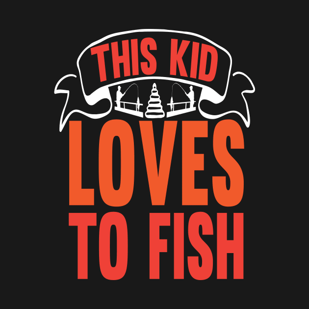 This Kid Loves To Fish by Design Voyage