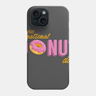 Everyday is National Donut Day Phone Case