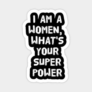 I am a women what's your super power Magnet