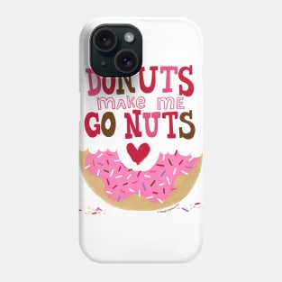 Donuts make me go nuts Phone Case