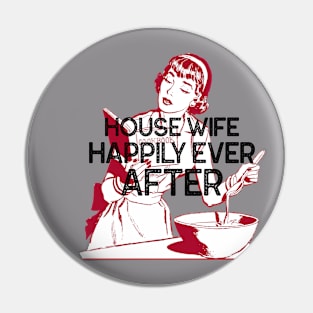 House Wife Happily Ever After Pin