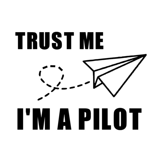 Trust Me. I'm a Pilot. by icecreamassassin