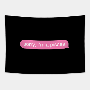 Sorry, I'm A Pisces Pink Phone Message Tapestry