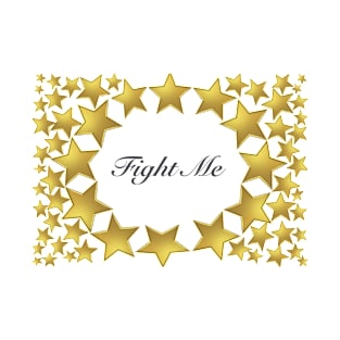 Fight Me T-Shirt