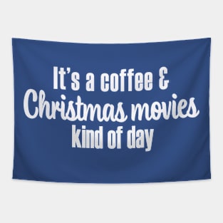 Coffee and Christmas Movies Kind of Day - White Font Tapestry