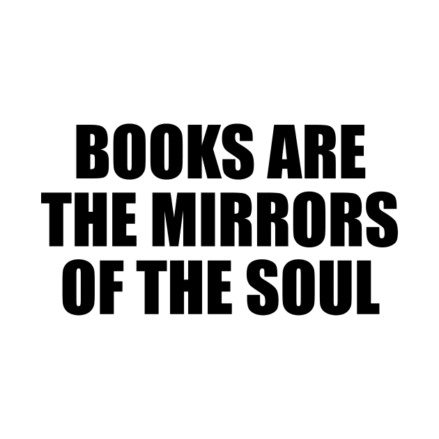 Books are the mirrors of the soul by CRE4T1V1TY