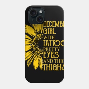 December Girl With Tattoos Pretty Eyes And Thick Thighs Phone Case