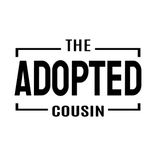 Adopted cousin T-Shirt