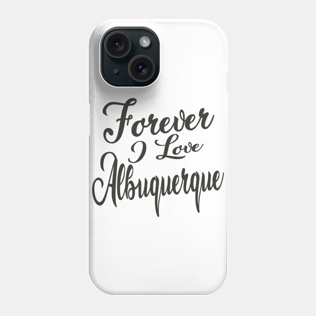 Forever i love Albuqerque Phone Case by unremarkable