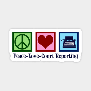 Peace Love Court Reporting Magnet