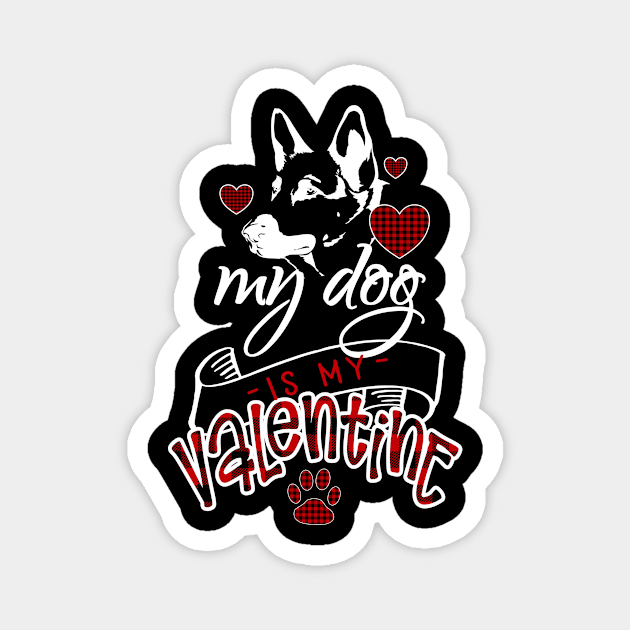 Valentine German Shepherd Dog Lover My Dog Is My Valentine Magnet by Kimmicsts