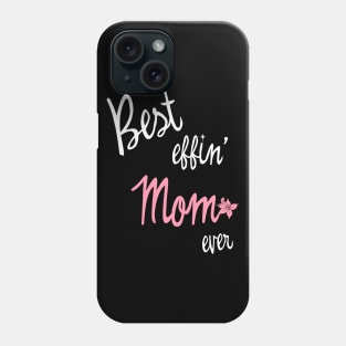 best effin mom ever Phone Case