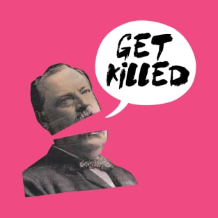 GET KILLED T-Shirt