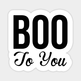 Boo To You Magnet