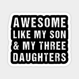 Awesome Like My Son and My Three Daughters Magnet