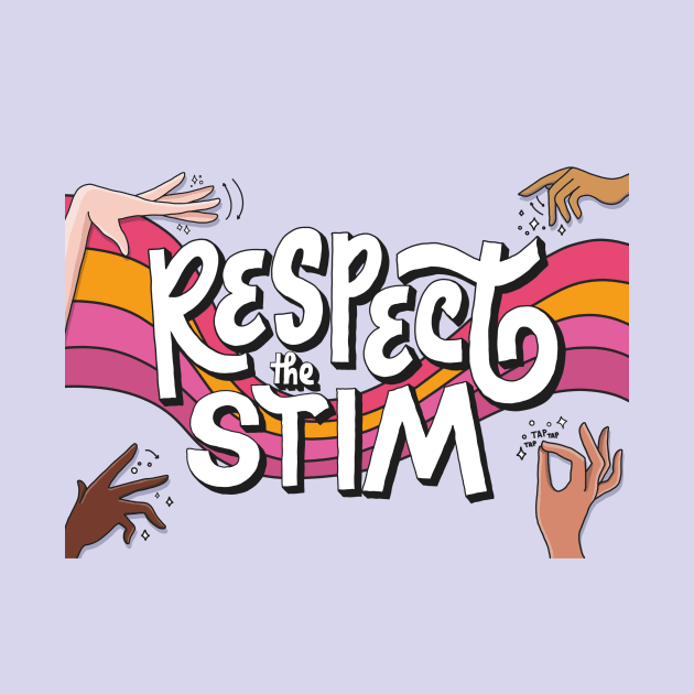 Respect The Stim by theautisticlife