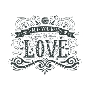 All you need is love T-Shirt