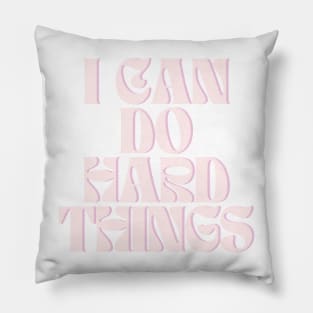 I Can Do Hard Things - Inspiring and Motivational Quotes Pillow