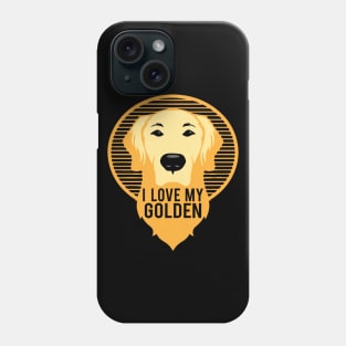 I Love My Golden Retriever - Dog Lover Dogs Phone Case