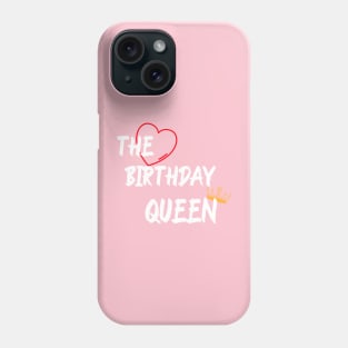 The Birthday Queen Phone Case