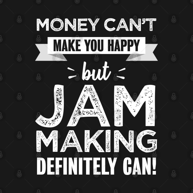 Jam making makes you happy | Funny Marmalade gift by qwertydesigns