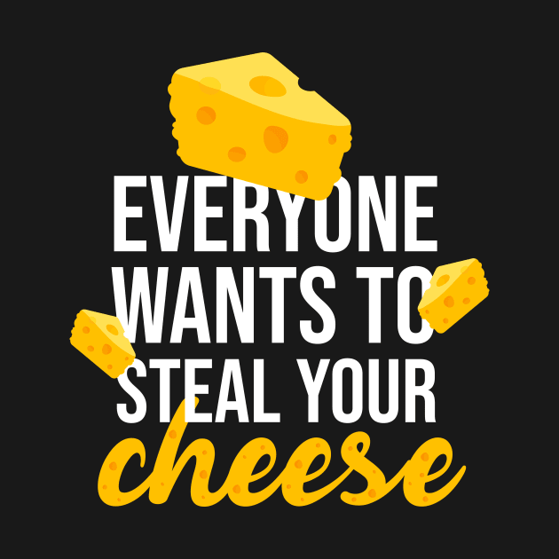 Everyone wants to steal your cheese by redblackline