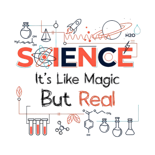 Science - It's Like Magic, But Real. T-Shirt