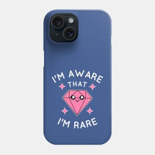 I'm aware that I'm rare Phone Case