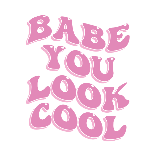 Babe You Look Cool Cute Aesthetic Pink Inspirational Quote by Smoothie-vibes