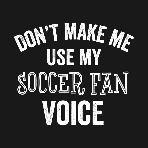 Disover Soccer Fan Voice Funny Gift Soccer Mom Dad Coach Player - Soccer Fan - T-Shirt