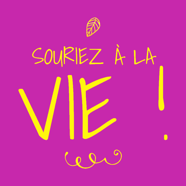 "Souriez à la vie" french smile to life by GribouilleTherapie