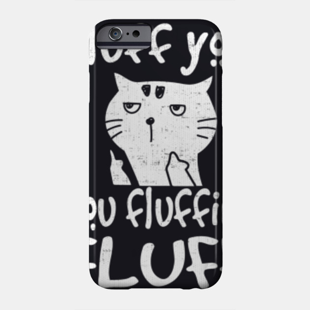 Fluff You You Fluffin Fluff Funny Flip Off Cat Gift T Shirt Cat