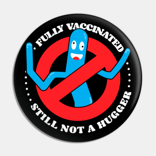 Funny Fully Vaccinated still not a hugger tube man Pin