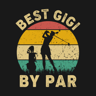 Vintage Best Gigi By Par Funny Gigi Golf Player Gift T-Shirt