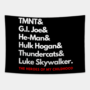 The Heroes of My Childhood! Tapestry