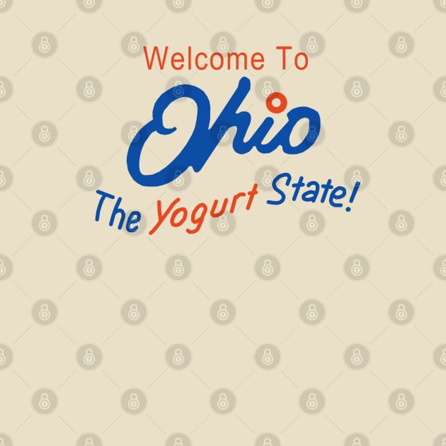 Ohio - The Yogurt State by GeekGiftGallery