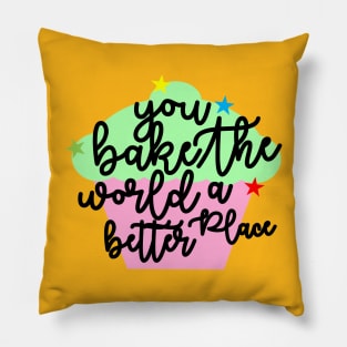 you bake the world a better place cakes Pillow