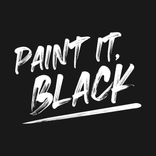 Paint it, black T-Shirt