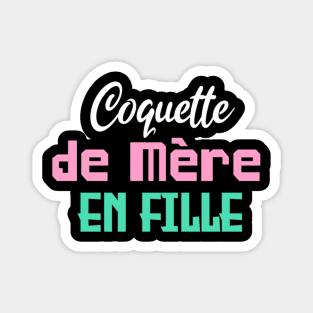 Coquette de mère en fille Magnet