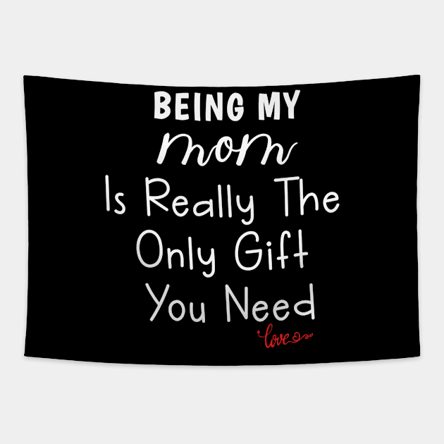 Being My Mom Is Really The Only Gift You Need Tapestry by ZimBom Designer