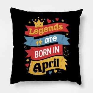 Legends are born in April Banners effect Pillow