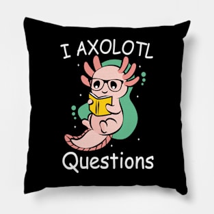 I Axolotl Questions Ask A Lot Of Questions Pun Pillow