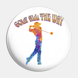 Golf All The Way Pin