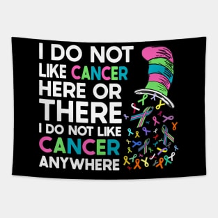 I Do Not Like Cancer Here Or There I Do Not Like Cancer Tapestry