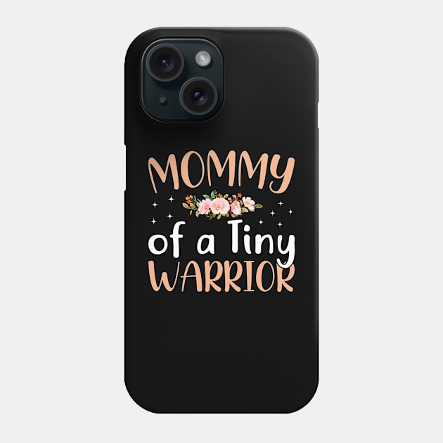 Mommy Of A Tiny Warrior Phone Case by FrancisDouglasOfficial